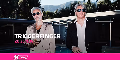 TRIGGERFINGER | HEDON ZWOLLE