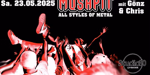 MOSHPIT - ALL STYLES OF METAL mit G\u00d6NZ & Chris (Studio 30)