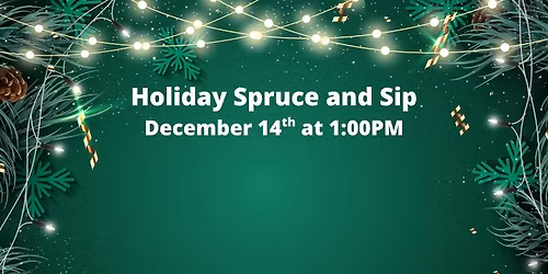 Holiday Spruce and Sip