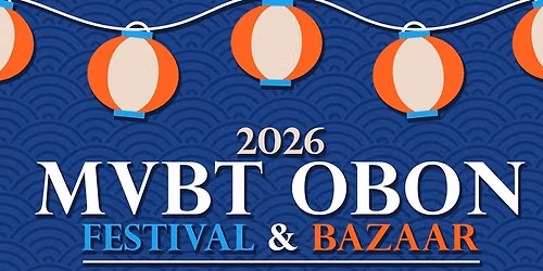 Mountain View Buddhist Temple Obon Festival & Bazaar