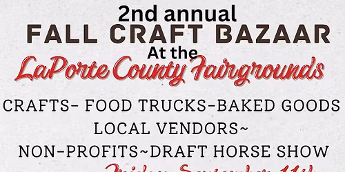 2nd annual Fall Craft Bazaar at the LaPorte County Fairgrounds 
