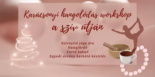 A sz\u00edv \u00fatj\u00e1n - Kar\u00e1csonyi hangol\u00f3d\u00e1s workshop\ud83c\udf1f\ud83e\ude77