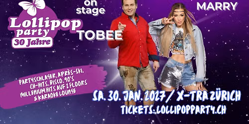Lollipop Party mit TOBBY und MARRY on Stage, 2 Dance Floors & Karaoke Lounge im X-TRA Z\u00fcrich