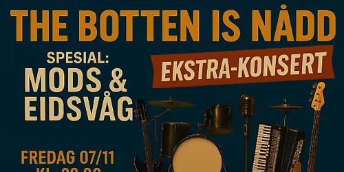 \ud83c\udfb6 EKSTRA-KONSERT!\ud83c\udfa4 The Botten is N\u00e5dd \u2013 Mods & Eidsv\u00e5g-spesial p\u00e5 Osvald Pub 7\/11 kl. 20.00