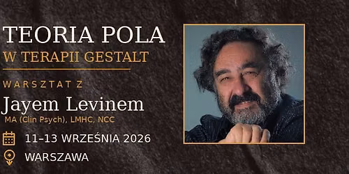 Teoria pola w terapii Gestalt - Warsztat z Jayem Levinem 