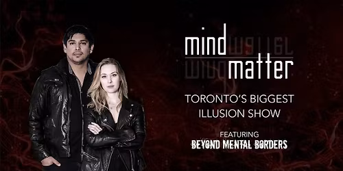 Mind Over Matter - Toronto's most popular illusion show