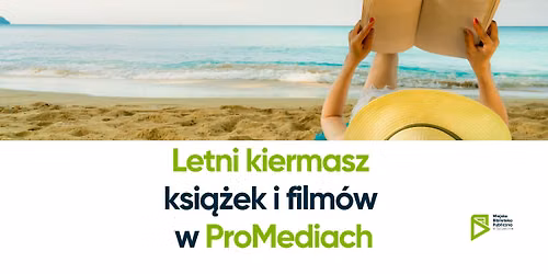 Letni kiermasz ksi\u0105\u017cek i film\u00f3w w ProMediach