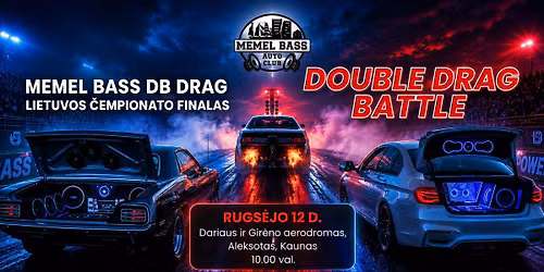 Double Drag Battle. Memel Bass dB Drag. Lietuvos \u010dempionato finalinis etapas.