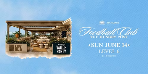 Watch Party at Level 6 presented by Buchanan's