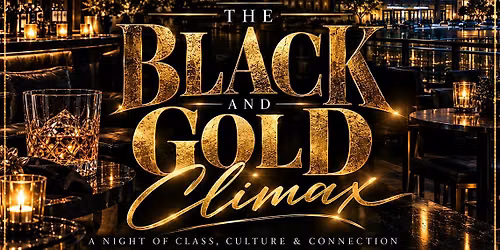 THE BLACK & GOLD CLIMAX