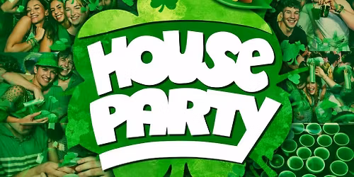 256 ST PATRICKS DAY HOUSE PARTY