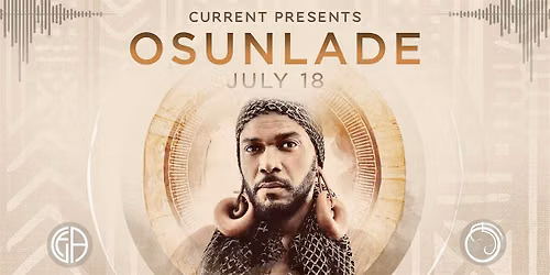 CURRENT Presents: OSUNLADE, July 18, 2026