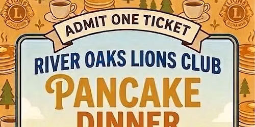 \ud83e\udd5e River Oaks Lions Club Pancake Dinner \ud83e\udd5e