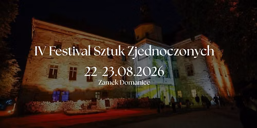 IV Festiwal Sztuk Zjednoczonych -Zamek w Domanicach