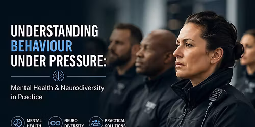 Understanding Behaviour Under Pressure: Mental Health & Neurodiversity