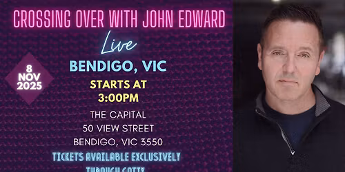 Crossing Over with Psychic Medium John Edward live in Bendigo, VIC!