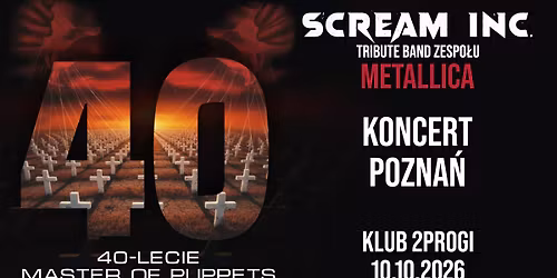 Trasa koncertowa \u201e40-lecie Master of Puppets\u201d - Koncert SCREAM INC. w Poznaniu