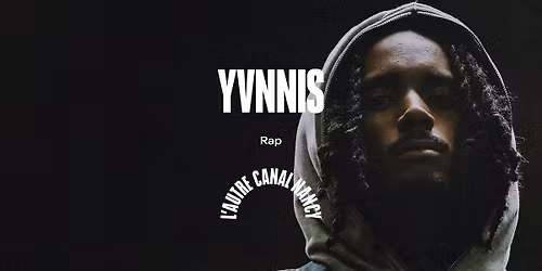 Yvnnis \u2022 L'Autre Canal Nancy