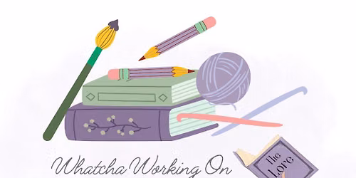 Whatcha Working On Wednesday Craft Night 