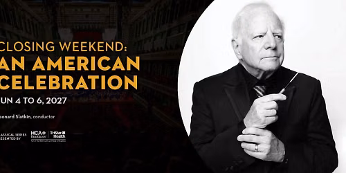 Nashville Symphony - An American Celebration - Closing Weekend at Schermerhorn Symphony Center