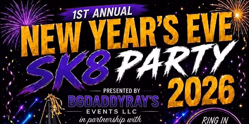 \ud83c\udf89 1st Annual New Year's Eve Advanced SK8 Party \ud83c\udf89