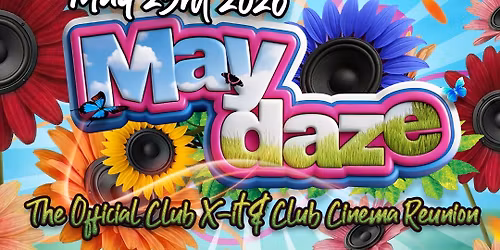 Maydaze  (The Official Club X-it & Club Cinema Reunion)