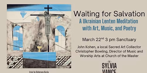 Waiting for Salvation: a Ukrainian Lenten Meditation with Art, Music, and Poetry