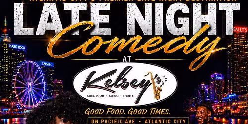 LATE NIGHT COMEDY AT KELSEY'S ATLANTIC CITY. 