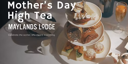 Mother's Day High Tea at Maylands Lodge