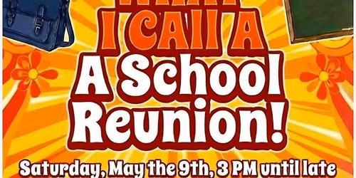 NOW THAT'S WHAT I CALL A SCHOOLREUNION