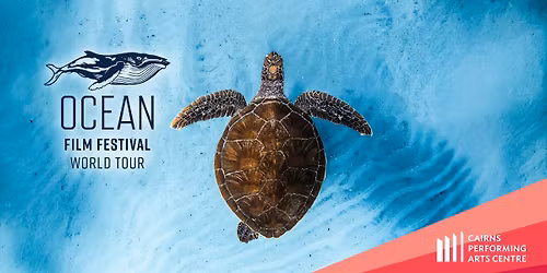 Ocean Film Festival World Tour 2026 || Cairns Performing Arts Centre