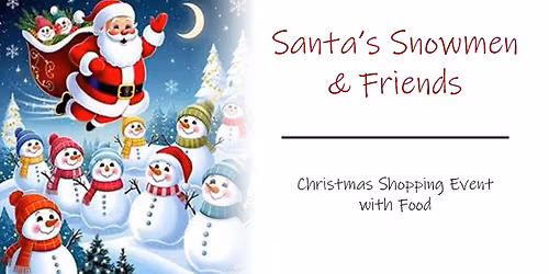 Santa's Snowmen & Friends Christmas Shopping Event with Food
