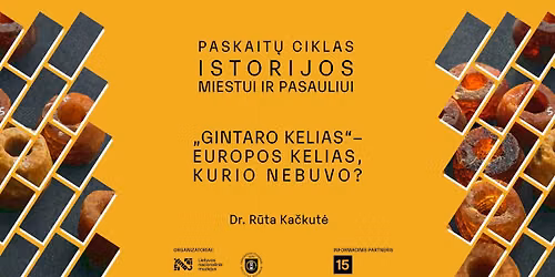Dr. R\u016btos Ka\u010dkut\u0117s paskaita \u201e\u201eGintaro kelias\u201c \u2013 Europos kelias, kurio nebuvo?\u201c