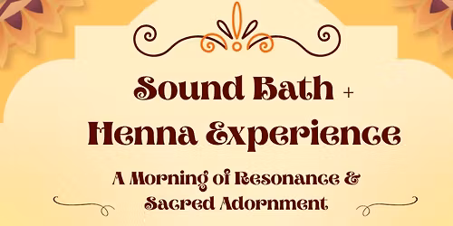 Lincoln\u2019s First Sound Bath + Henna Experience: A Morning of Resonance & Sacred Adornment
