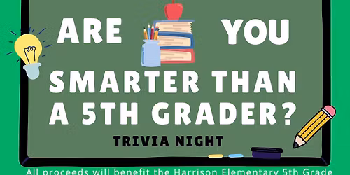 Are you smarter than a 5th Grader? Trivia night