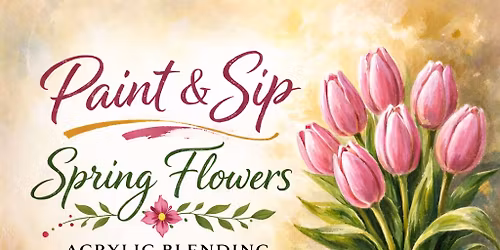 Paint & Sip: Spring Flowers Acrylic Blending Workshop