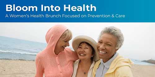 Bloom Into Health: A Women\u2019s Health Brunch Focused on Prevention and Care