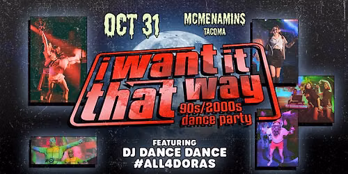 I Want it That Way 90s\/Y2K Party: Halloween Edition - Tacoma - w\/ All4Doras & DJ Dance Dance