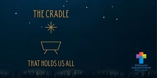 Christmas at MIC - The Cradle that Holds Us All