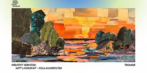 Kreativt verksted: Mitt landskap \u2013 kollasjverksted