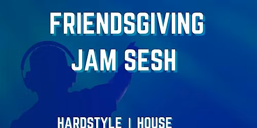 FRIENDSGIVING JAM SESH
