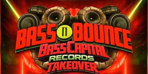 Bounce Empire - Bass n Bounce Bass Capital Records Takeover