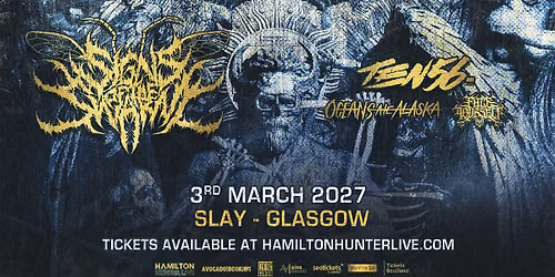 SIGNS OF THE SWARM + Ten56 + Oceans Ate Alaska + Face Yourself - 3rd March 2027 - Slay, Glasgow