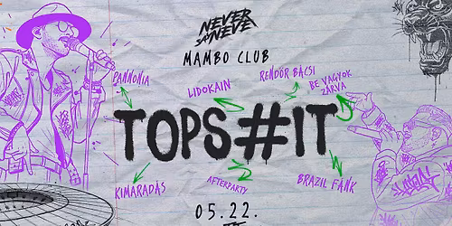  TOPS#IT \u2718 NEVER SAY NEVER | 05.22. | MAMBO CLUB