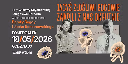 Spektakl \u201eJacy\u015b z\u0142o\u015bliwi bogowie zakpili z nas okrutnie\u201d | Szymborska i Herbert | Segda i Romanowski