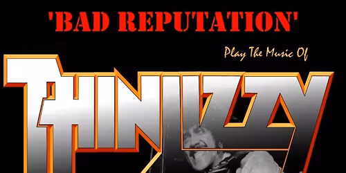 Bad Reputation Tribute to Thin Lizzy