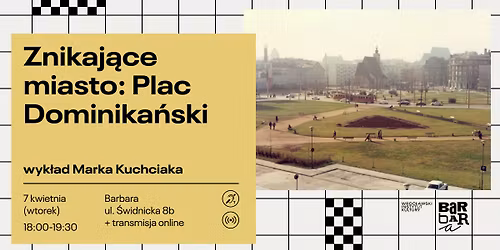 Znikaj\u0105ce miasto: Plac Dominika\u0144ski   
