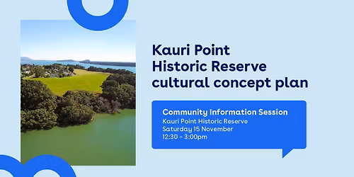 Kauri Point Historic Reserve \u2013 Community Information Session