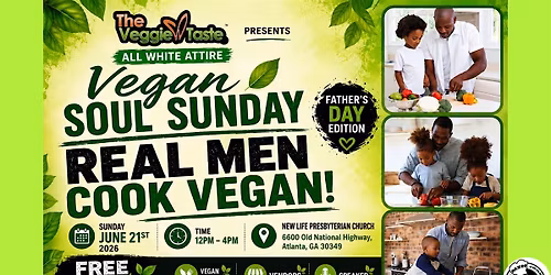 Vegan Soul Sunday - Real Men Cook Vegan - Fathers day Edition 6.21.26