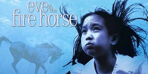 Center City Cinema - Eve and the Fire Horse